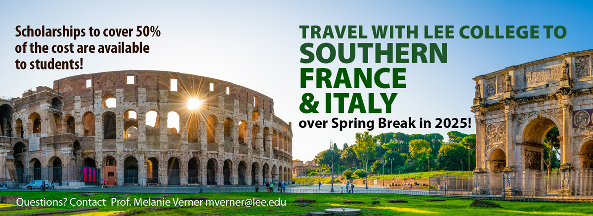 Travel with Lee College to Southern France & Italy, spring break 2025. Scholarships to cover 50% of the cost are available to students. Contact Melanie Verner at mverner@lee.edu for info.