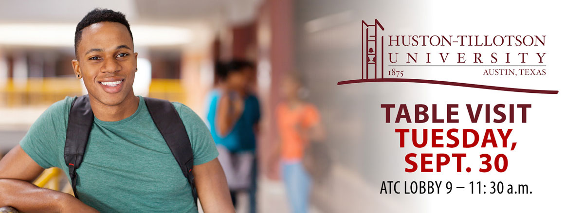 Huston-Tillotson University, Austin, Texas, 1875. Table visit Tuesday, September 30, ATC Lobby, 9-11:30 a.m.
