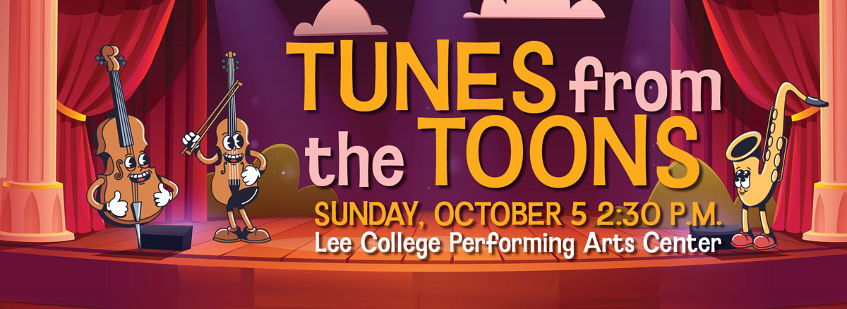 Tunes from the Toons: Sunday, October 5, 2:30 p.m., Lee College Performing Arts Center